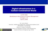 Digital Infrastructure in a Carbon-Constrained World SciPM 2009 Workshop on the Science of Power Management Arlington, VA April 9, 2009 Dr. Larry Smarr.