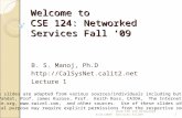 Welcome to CSE 124: Networked Services Fall 09 B. S. Manoj, Ph.D  Lecture 1 9/24/20091UCSD CSE 124 Networked Services Fall09.
