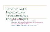 Determinate Imperative Programming: The CF Model Vijay Saraswat IBM TJ Watson Research Center joint work with Radha Jagadeesan, Armando Solar- Lezama,