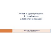 What is good practice in teaching an additional language? Richard Johnstone Milan, March 2011.