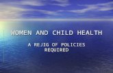 WOMEN AND CHILD HEALTH A REJIG OF POLICIES REQUIRED.