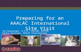 Preparing for an AAALAC International Site Visit Jim Swearengen, D.V.M., DACLAM, DACVPM Senior Director, AAALAC International.