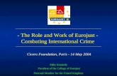 - The Role and Work of Eurojust - Combating International Crime Mike Kennedy President of the College of Eurojust National Member for the United Kingdom.