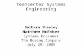 Teamcenter Systems Engineering Barbara Sheeley Matthew McEmber Systems Engineer The Boeing Company July 29, 2009.