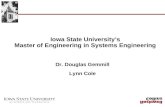 Iowa State Universitys Master of Engineering in Systems Engineering Dr. Douglas Gemmill Lynn Cole.