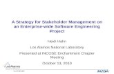 LA-UR-08-1637 LA-UR-08-1637 A Strategy for Stakeholder Management on an Enterprise-wide Software Engineering Project Heidi Hahn Los Alamos National Laboratory.