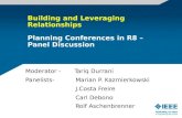 Building and Leveraging Relationships Planning Conferences in R8 – Panel Discussion Moderator - Tariq Durrani Panelists- Marian P. Kazmierkowski J.Costa.