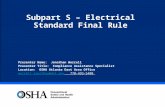 Subpart S – Electrical Standard Final Rule Presenter Name: Jonathan Worrell Presenter Title: Compliance Assistance Specialist Location: OSHA Atlanta East.