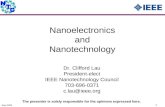 Sept 2003 1 Nanoelectronics and Nanotechnology Dr. Clifford Lau President-elect IEEE Nanotechnology Council 703-696-0371 c.lau@ieee.org The presenter is.