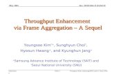 Doc.: IEEE 802.11-03/567r0 Submission May 2003 Youngsoo Kim, Samsung/SNU and S. Choi, SNU Slide 1 Throughput Enhancement via Frame Aggregation – A Sequel.