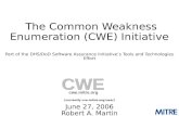 CWE cwe.mitre.org The Common Weakness Enumeration (CWE) Initiative Part of the DHS/DoD Software Assurance Initiatives Tools and Technologies Effort [currently.
