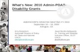 Whats New: 2010 Admin-PDAT- Disability Grants AMERICORPS GRANTEE MEETING FY 2010 September 16 – 18, 2009 Arlington, VA Amy Borgstrom Jewel Bazilio-Bellegarde.