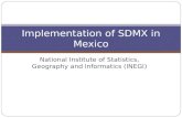 National Institute of Statistics, Geography and Informatics (INEGI) Implementation of SDMX in Mexico.