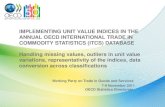 IMPLEMENTING UNIT VALUE INDICES IN THE ANNUAL OECD INTERNATIONAL TRADE IN COMMODITY STATISTICS (ITCS) DATABASE Handling missing values, outliers in unit.