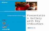 Presentation Gallery with Key Indicators. Child mortality, 2006 Infant mortality – 71 per 1,000 live births Under 5 mortality – 111 per 1,000 live births.