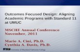 Outcomes Focused Design: Aligning Academic Programs with Standard 11 at UMUC MSCHE Annual Conference November, 2011 Marie A. Cini, Ph.D. Cynthia A. Davis,