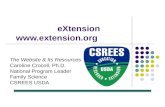 EXtension   The Website & Its Resources Caroline Crocoll, Ph.D. National Program Leader Family Science CSREES USDA.