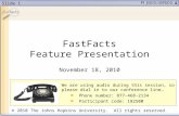 Slide 1 FastFacts Feature Presentation November 18, 2010 We are using audio during this session, so please dial in to our conference line… Phone number: