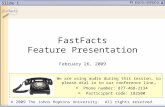 Slide 1 FastFacts Feature Presentation February 26, 2009 We are using audio during this session, so please dial in to our conference line… Phone number: