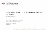The Global Fund – Latin America and the Caribbean An Overview Lelio Marmora – Regional Team Leader Latin America and the Caribbean Montego Bay – Jamaica.