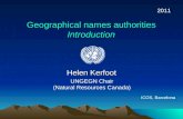Geographical names authorities Introduction Helen Kerfoot UNGEGN Chair (Natural Resources Canada) 2011 ICOS, Barcelona.