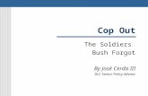 Cop Out The Soldiers Bush Forgot By José Cerda III DLC Senior Policy Adviser.