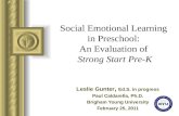 Social Emotional Learning in Preschool: An Evaluation of Strong Start Pre-K Leslie Gunter, Ed.S. in progress Paul Caldarella, Ph.D. Brigham Young University.