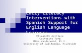 Early Literacy Interventions with Spanish Support for English Language Learners Elizabeth Arellano Catherine Tung Mike Vanderwood, Ph.D. University of.