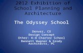 The Odyssey School Denver, CO Design Concept Other: K-8 Charter School Bennett Wagner & Grody Architects, PC 2012 Exhibition of School Planning and Architecture.
