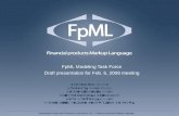 FpML Modeling Task Force Draft presentation for Feb. 6, 2008 meeting FpML Modeling Task Force Draft presentation for Feb. 6, 2008 meeting February,2 2008.