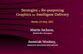 Strategies in Re-purposing Graphics for Intelligent Delivery Berlin 24 May 2001 Martin Jackson, Bombardier Aerospace Jeremiah Woolsey, Interactive Documents.