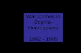 War Crimes in Bosnia- Herzegovina 1992 - 1995. July 14, 1995 In the areas around Srebrenica, a small town in eastern Bosnia -- in fields, warehouses,