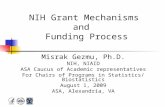 NIH Grant Mechanisms and Funding Process Misrak Gezmu, Ph.D. NIH, NIAID ASA Caucus of Academic representatives For Chairs of Programs in Statistics/ Biostatistics.