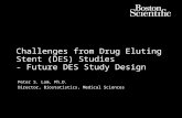 Challenges from Drug Eluting Stent (DES) Studies - Future DES Study Design Peter S. Lam, Ph.D. Director, Biostatistics, Medical Sciences.