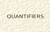 QUANTIFIERS. Quantifiers are words that are used to state quantity or amount of something without stating the exact number.