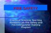 FIRE SAFETY Chemical Sciences Teaching Assistant Lab Fire Safety and Fire Extinguisher Training Program.