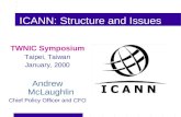 ICANN: Structure and Issues TWNIC Symposium Taipei, Taiwan January, 2000 Andrew McLaughlin Chief Policy Officer and CFO.