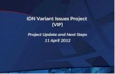 IDN Variant Issues Project (VIP) Project Update and Next Steps 11 April 2012.