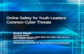 Online Safety for Youth Leaders: Common Cyber Threats Ernest Staats Technology Director MS Information Assurance, CISSP, MCSE, CNA, CWNA, CCNA, Security+,