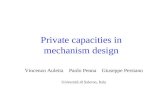Private capacities in mechanism design Vincenzo Auletta Paolo Penna Giuseppe Persiano Università di Salerno, Italy.
