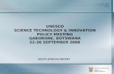 UNESCO SCIENCE TECHNOLOGY & INNOVATION POLICY MEETING GABORONE, BOTSWANA 22-26 SEPTEMBER 2008 SOUTH AFRICAN REPORT.