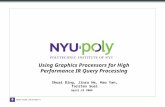 Shuai Ding, Jinru He, Hao Yan, Torsten Suel Using Graphics Processors for High Performance IR Query Processing April,23 2009.