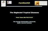 FamiliesUSA The Neglected Tropical Diseases Peter Hotez MD PhD FAAP The George Washington University Sabin Vaccine Institute.