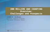 © 2006 POPULATION REFERENCE BUREAU Linda A. Jacobsen Director, Domestic Programs Population Reference Bureau 300 MILLION AND COUNTING Overview: Challenges.