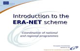 Support for the coordination of activities ERA-NET - 1 Coordination of national and regional programmes Introduction to the ERA-NET scheme European Commission.