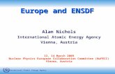International Atomic Energy Agency Europe and ENSDF Alan Nichols International Atomic Energy Agency Vienna, Austria 13, 14 March 2009 Nuclear Physics European.