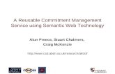 A Reusable Commitment Management Service using Semantic Web Technology Alun Preece, Stuart Chalmers, Craig McKenzie .