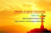 Haidian English Fellowship April 21 st, 2013 http://english.hdchurch.org/ http://weibo.com/hdenglishfellowship.