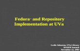Fedora TM and Repository Implementation at UVa Leslie Johnston, UVa Library DASER Summit November 22, 2003.