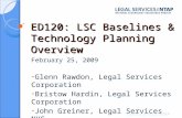 ED120: LSC Baselines & Technology Planning Overview February 25, 2009 Glenn Rawdon, Legal Services Corporation Bristow Hardin, Legal Services Corporation.